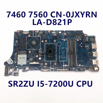 Kvaliteetne 7460 7560 Sülearvuti Emaplaadi 0JXYRN 0Y9NHV 00KC1H 07T87H 0V736W 05CPRV LA-D821P Koos i5-7200U CPU 100% Testitud