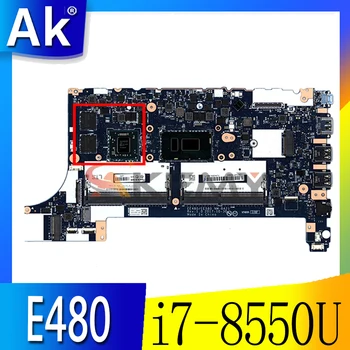 Lenovo ThinkPad E480 E580 Sülearvuti Emaplaadi CPU i7-8550U GPU RX 550 2G DDR4 01LW201 EE480 EE580 NM-B421
