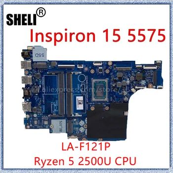 SHELI Dell Inspiron 15 5575 All Sülearvuti Emaplaat Koos AMD Ryzen 5 2500U CPU LA-F121P CN-09XH0N 09XH0N Mainboard